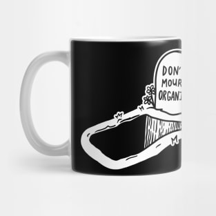 DON'T MOURN. ORGANIZE. Mug